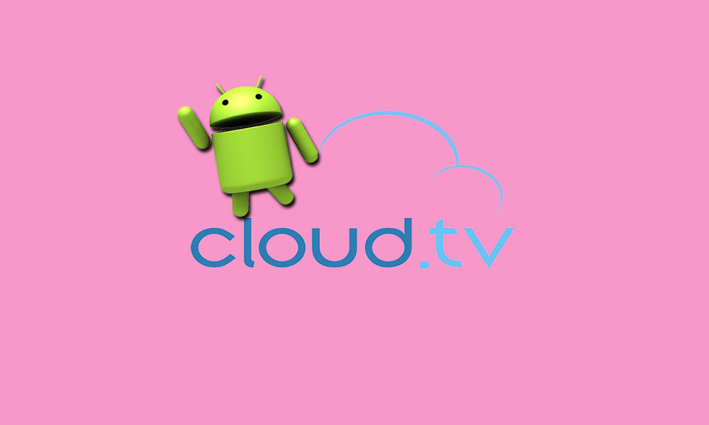 Apa itu Cloud TV? Cara menginstal APK Cloud TV Gratis di Android Anda