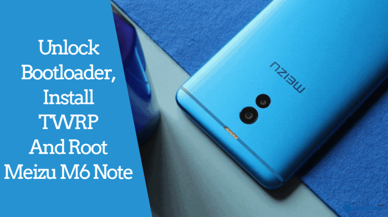 Unlock Bootloader, Install TWRP And Root Meizu M6 Note