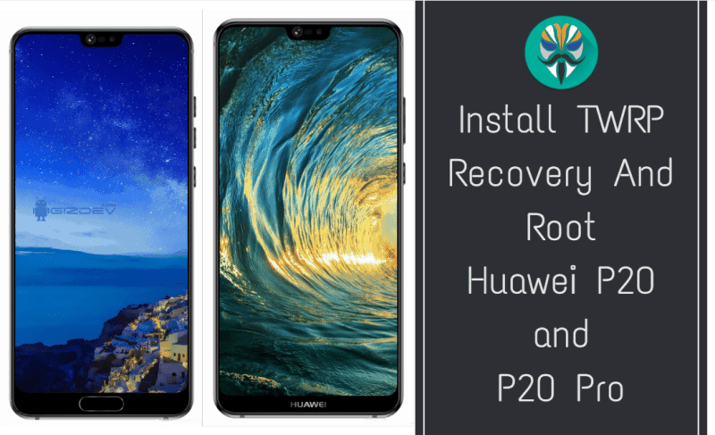 Instal TWRP Recovery Dan Root Huawei P20 dan P20 Pro