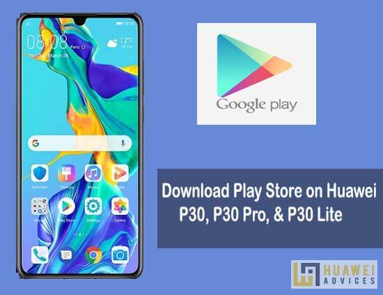 Unduh & Pasang Google Play Store pada Huawei P30, P30 Pro, P30 Lite (Perangkat Cina)
