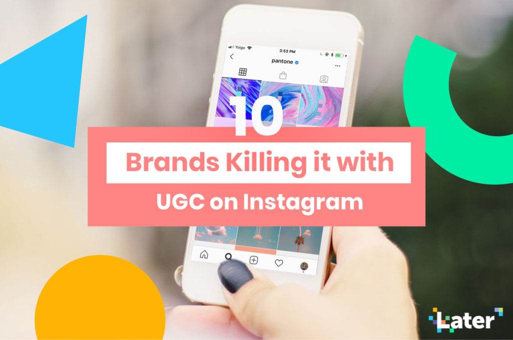 10 merek yang membunuhnya dengan konten buatan pengguna UGC aktif Instagram 