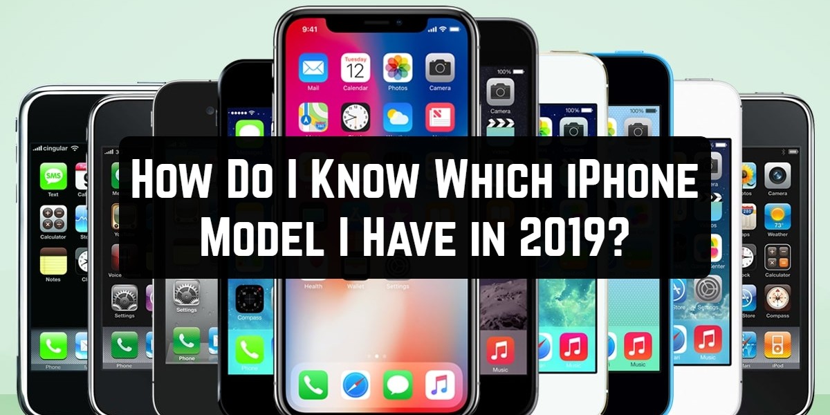 Bagaimana Saya Tahu Model iPhone Yang Saya Miliki di 2019?