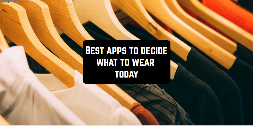 10 aplikasi terbaik untuk memutuskan apa yang akan dikenakan hari ini
