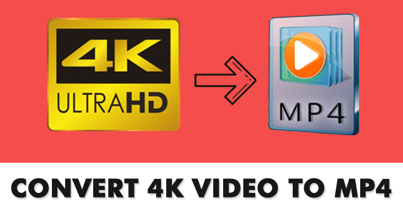 Bagaimana Mengonversi Video 4K ke MP4? Pengonversi Video Terbaik 2019