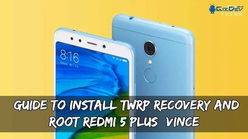 Panduan Untuk Memasang Pemulihan TWRP Dan Root Redmi 5 Plus (Vince)