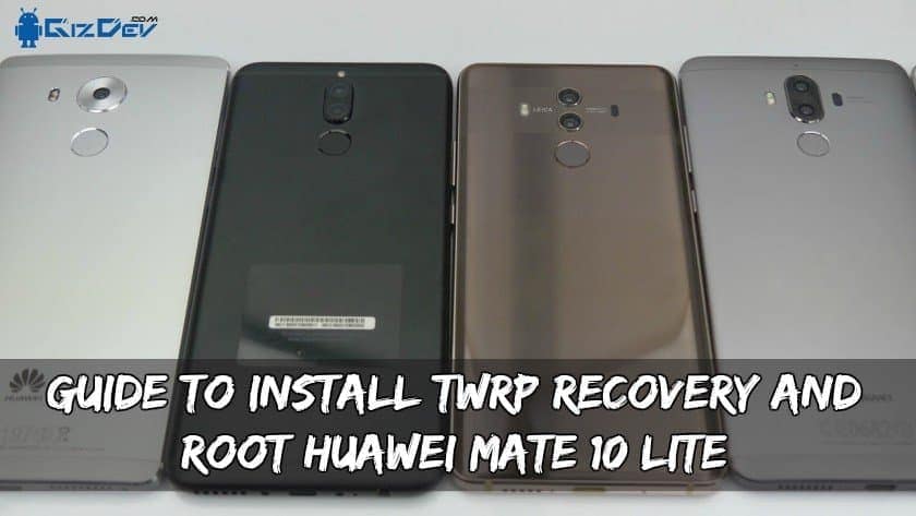 Руководство по установке Huawei Mate 10 Lite TWRP Recovery и Root