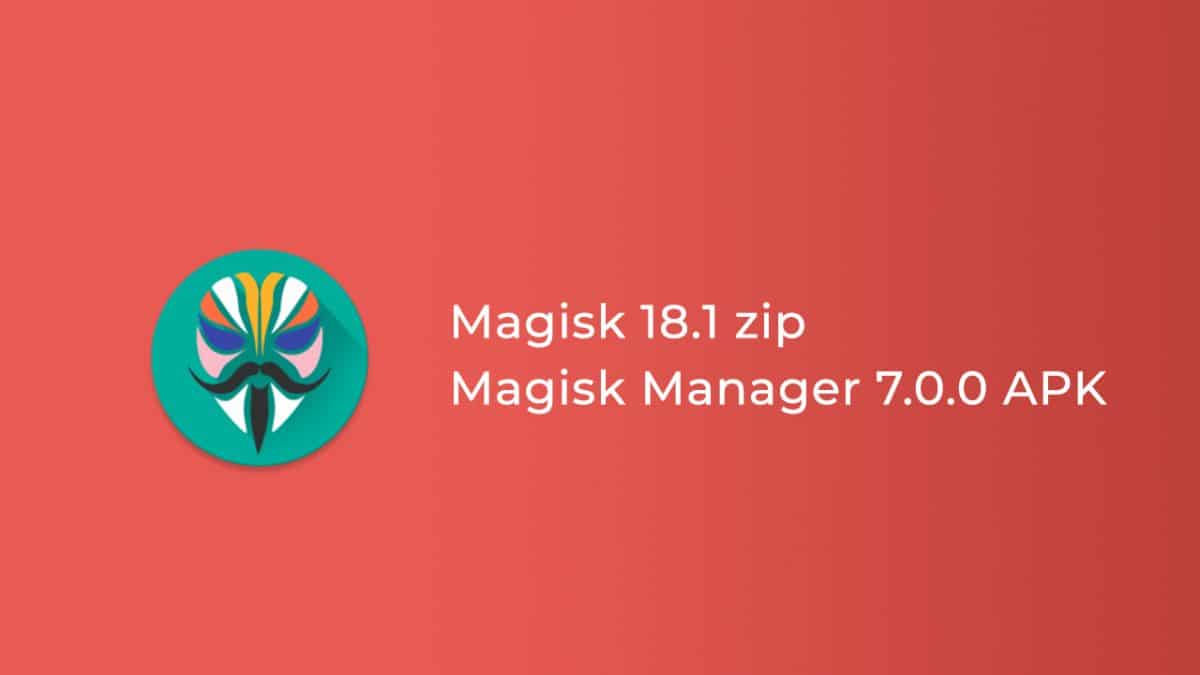 Unduh zip Magisk 18.1 dan APK Magisk Manager 7.0.0 (Stabil)