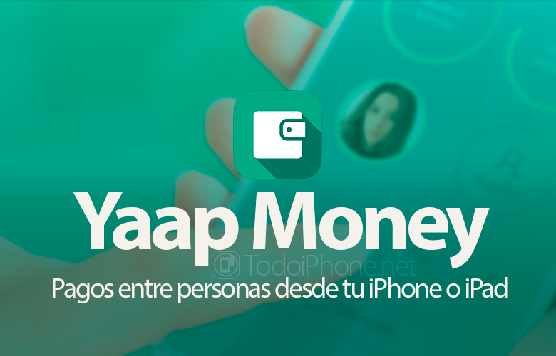 Yaap Money, pembayaran antar orang dari iPhone atau iPad 2 Anda