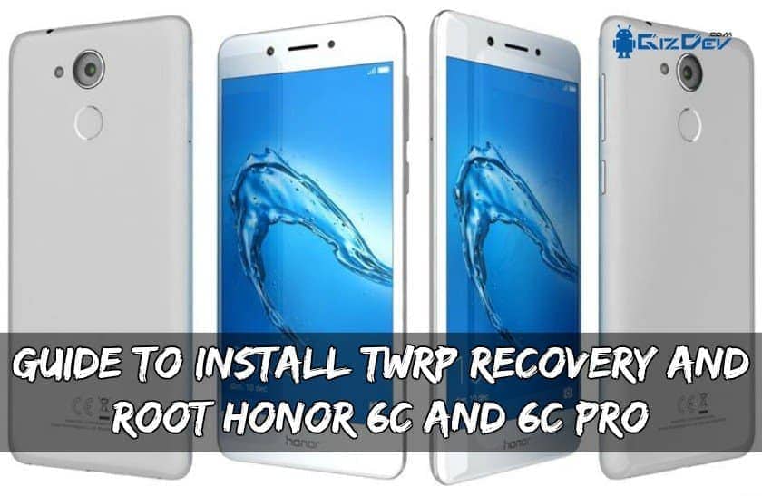 Panduan Untuk Memasang Pemulihan TWRP Dan Root Honor 6C Dan 6C Pro