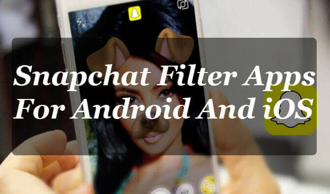 12 Aplikasi Filter Snapchat Terbaik Untuk Android dan iOS