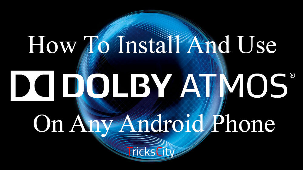 Cách cài đặt Dolby Atmos trên Android Mọi thứ 1
