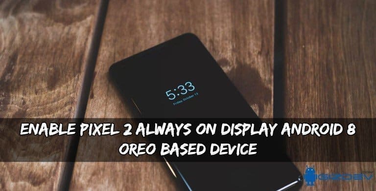 Ativar pixels 2 Sempre mostrado no Android 8 Dispositivos baseados em OREO