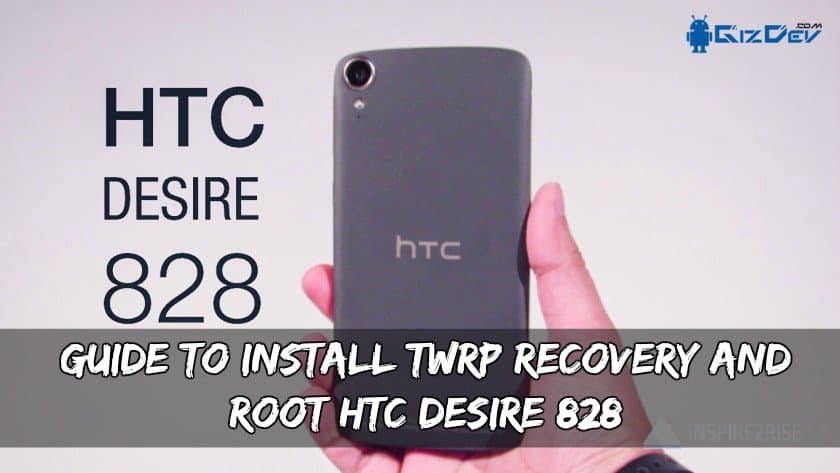 Hướng dẫn cài đặt HTC Desire 828 TWRP Recovery and Root