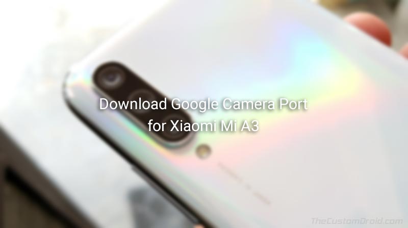 Unduh Port Kamera Google untuk Xiaomi Mi A3 (Bekerja Tanpa Root)