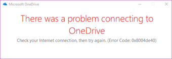 Perbaiki Kode Kesalahan Konektivitas Satu Drive 0x8004de40 Windows 10