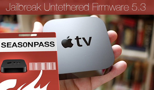Seas0nPassJailbreak Untethered Apple Firmware TV 5.3