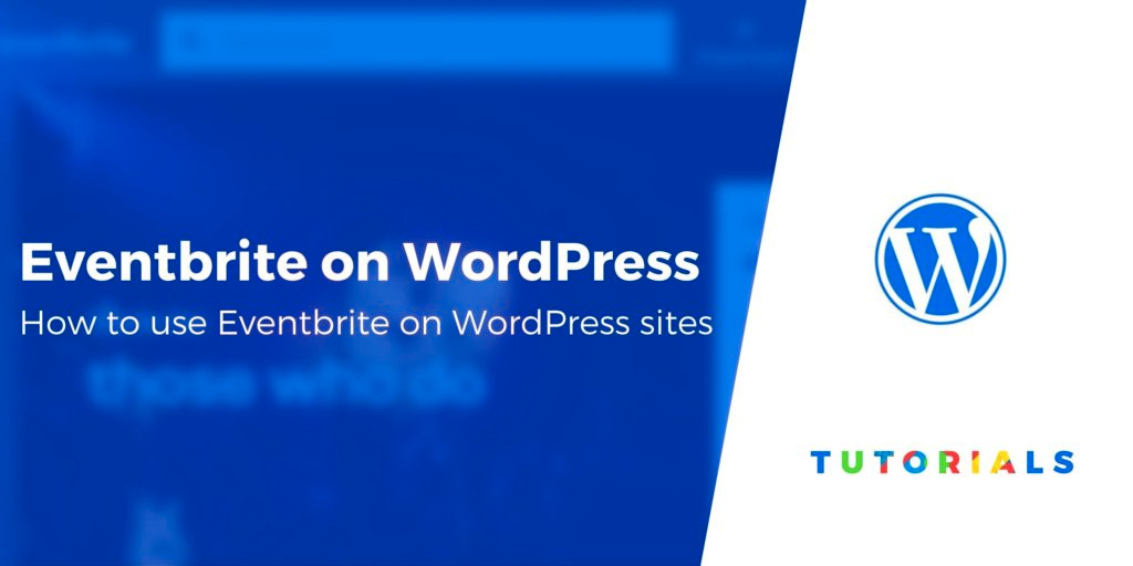 Cara Menghubungkan Eventbrite Dengan WordPress (2 Metode)